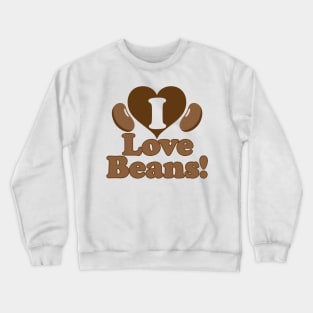 I Love Beans! Crewneck Sweatshirt